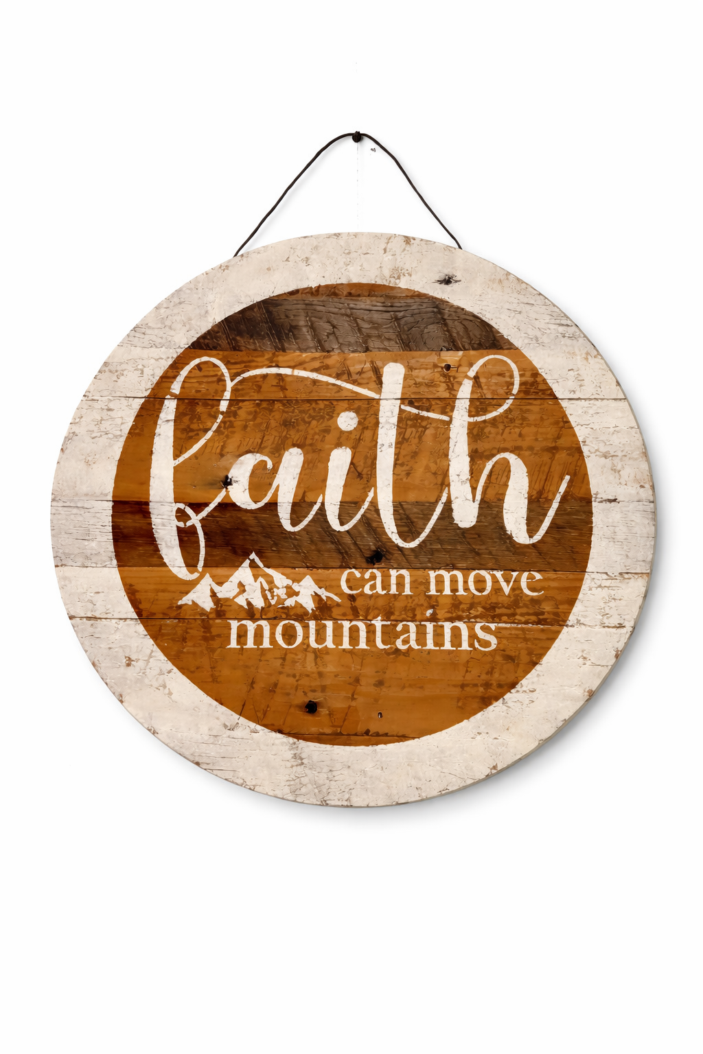 Round Rustic Wooden Wall Sign-Faith Can Move Mountains